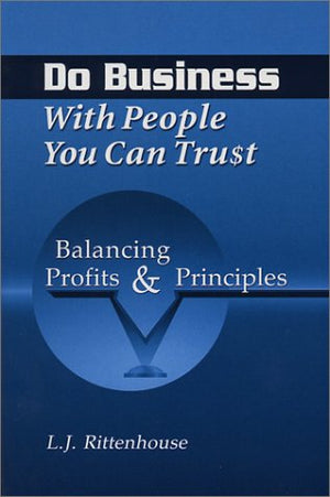 Do Business With People You Can Trust: Balancing Profits And Principles,Used