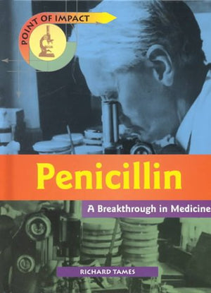 Penicillin : A Breakthrough in Medicine,Used