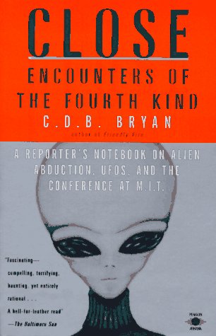Close Encounters of the Fourth Kind: A Reporter's Notebook on Alien Abduction, UFOs, and the Conference at M.I.T.,Used