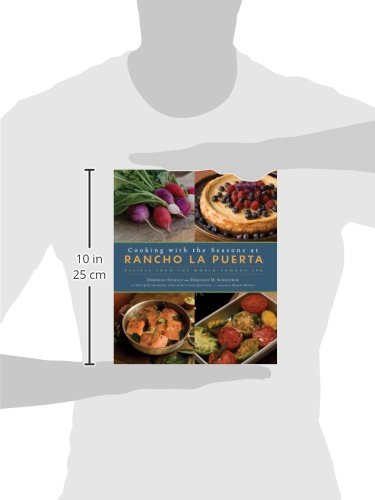 Cooking With The Seasons At Rancho La Puerta: Recipes From The Worldfamous Spa
