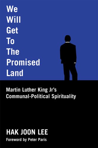 We Will Get to the Promised Land: Martin Luther King, Jr's Communalpolitical Spirituality,Used