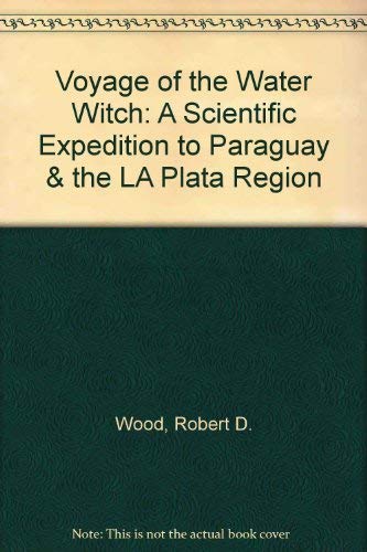 Voyage of the Water Witch: A Scientific Expedition to Paraguay & the LA Plata Region,Used