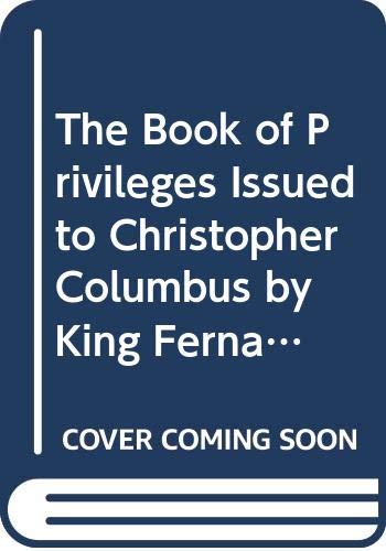 Book of Privileges Issued to Christopher Columbus by King Fernando and Queen Isabel, 14921502 (Repertorium Columbianium),Used