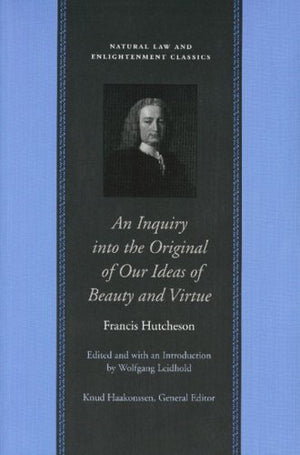 INQUIRY INTO THE ORIGINAL OF OUR IDEAS OF BEAUTY AND VIRTUE, AN (Natural Law and Enlightenment Classics),Used