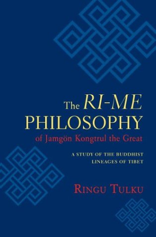 The Rime Philosophy Of Jamgon Kongtrul The Great: A Study Of The Buddhist Lineages Of Tibet