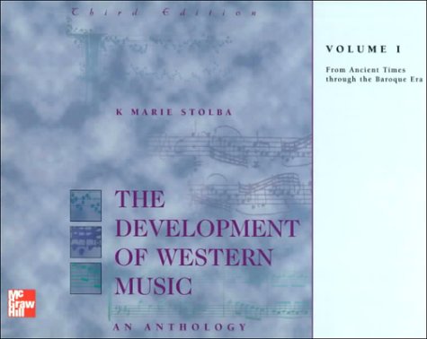 The Development of Western Music: An Anthology, Volume I: From Ancient Times through the Baroque Era,Used