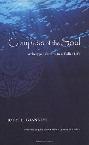 Compass of the Soul: Archetypal Guides to a Fuller Life,Used