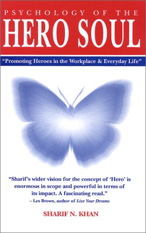 Psychology of the Hero Soul: Promoting Heroes in the Workplace & Everyday Life,Used