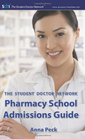 The Student Doctor Network Pharmacy School Admissions Guide,Used