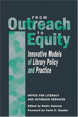 From Outreach to Equity: Innovative Models of Library Policy and Practice,Used