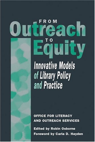 From Outreach to Equity: Innovative Models of Library Policy and Practice,Used