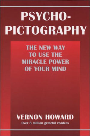 PsychoPictography: The New Way to Use the Miracle Power of Your Mind,Used