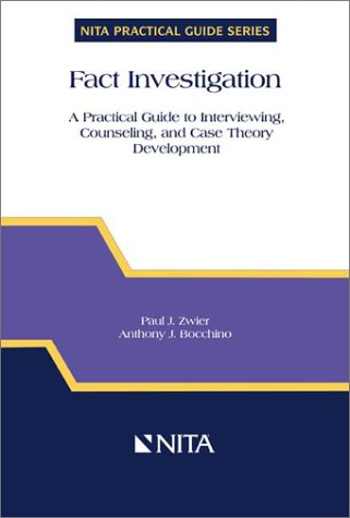 Fact Investigation: A Practical Guide to Interviewing, Counseling, and Case Theory Development,Used