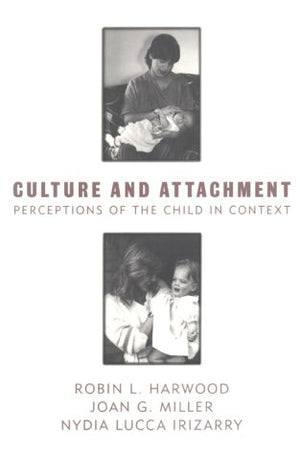Culture and Attachment: Perceptions of the Child in Context,Used