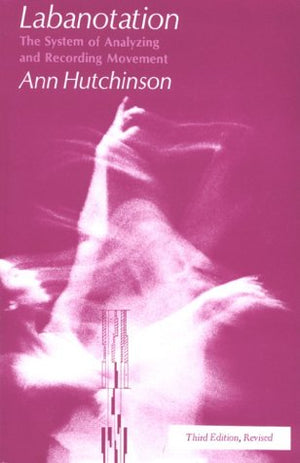 Labanotation: The System of Analyzing and Recording Movement,Used