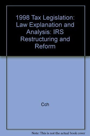 1998 tax legislation, IRS restructuring and reform: Law, explanation, and analysis,Used
