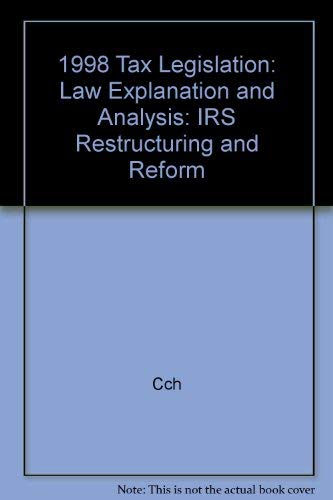 1998 tax legislation, IRS restructuring and reform: Law, explanation, and analysis,Used