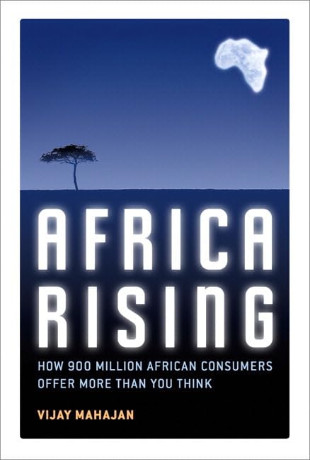 Africa Rising: How 900 Million African Consumers Offer More Than You Think,New