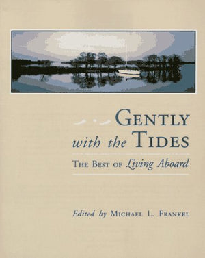 Gently With the Tides: The Best of Living Aboard,Used