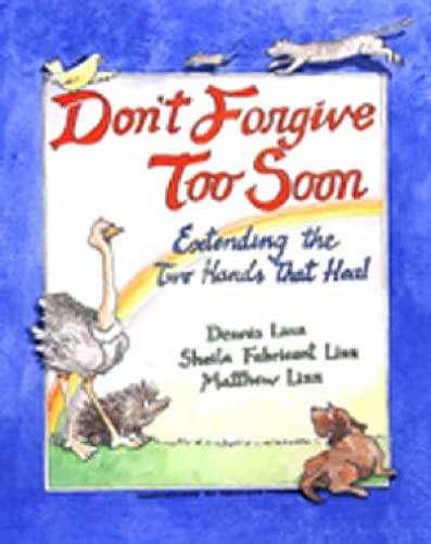 Don'T Forgive Too Soon: Extending The Two Hands That Heal,New