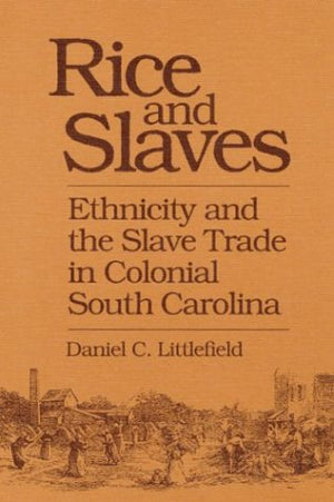 Rice And Slaves: Ethnicity And The Slave Trade In Colonial South Carolina (Blacks In The New World),New
