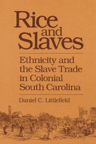 Rice And Slaves: Ethnicity And The Slave Trade In Colonial South Carolina (Blacks In The New World),New