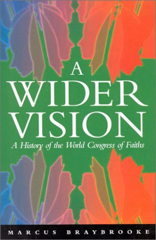 A Wider Vision: A History of the World Congress of Faiths 19361996,Used