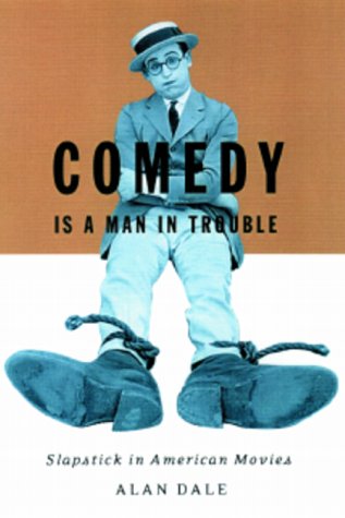 Comedy Is A Man In Trouble: Slapstick In American Movies,Used