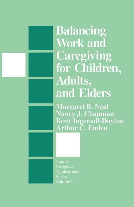 Balancing Work And Caregiving For Children, Adults, And Elders (Family Caregiver Applications Series),Used