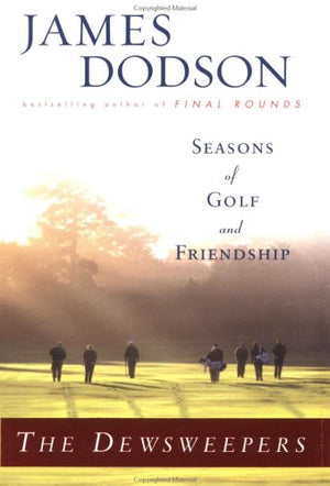 The Dewsweepers: Seasons Of Golf And Friendship-used