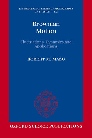 Brownian Motion: Fluctuations, Dynamics, and Applications (International Series of Monographs on Physics),Used