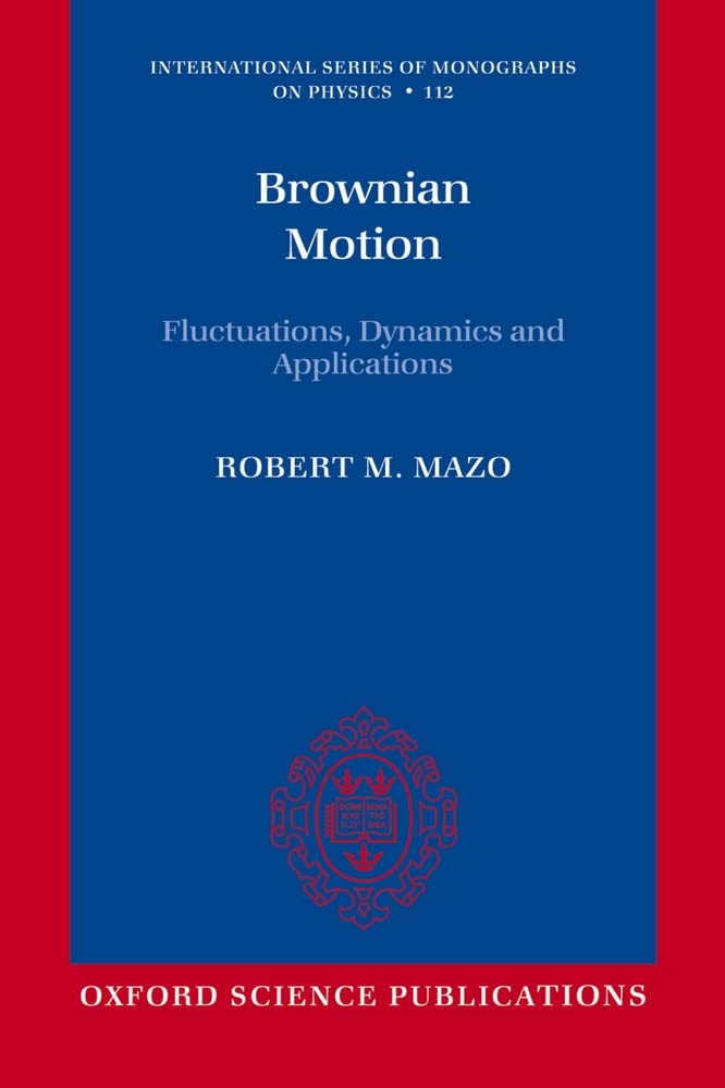 Brownian Motion: Fluctuations, Dynamics, and Applications (International Series of Monographs on Physics),Used