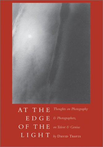 At the Edge of the Light: Thoughts on Photography & Photographers, Talent & Genius,Used