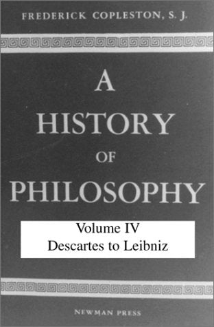 History of Philosophy, Volume IV: Descartes to Leibniz,New