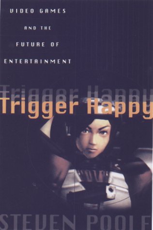 Trigger Happy: Videogames and the Entertainment Revolution,Used
