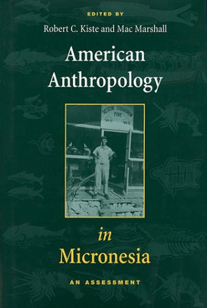 American Anthropology in Micronesia: An Assessment,Used
