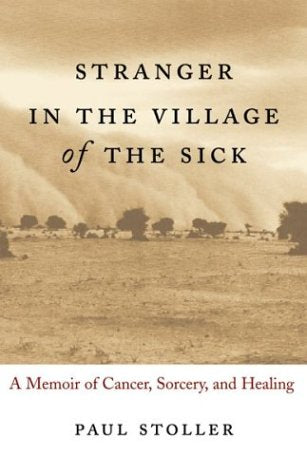 Stranger In The Village Of The Sick: A Memoir Of Cancer, Sorcery, And Healing,Used