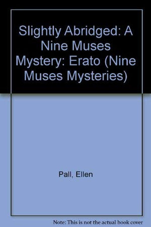 Slightly Abridged: A Nine Muses Mystery: Erato
