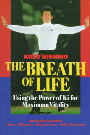 The Breath of Life: Using the Power of Ki for Maximum Vitality,Used