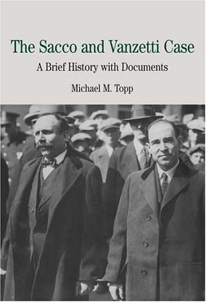 The Sacco And Vanzetti Case: A Brief History With Documents (The Bedford Series In History And Culture),New