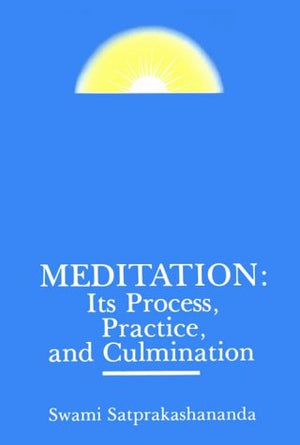 Meditation: Its Process, Practice And Culmination,New
