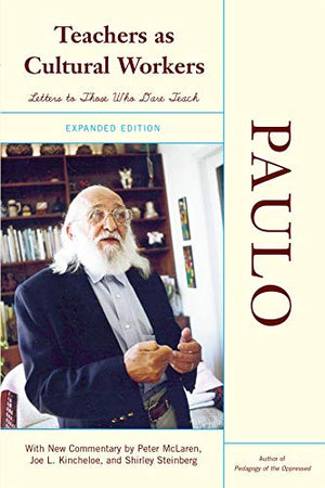 Teachers As Cultural Workers: Letters To Those Who Dare Teach,New