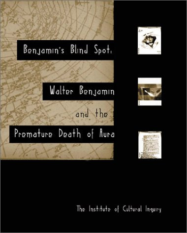 Benjamin's Blind Spot: Walter Benjamin and the Premature Death of Aura,Used