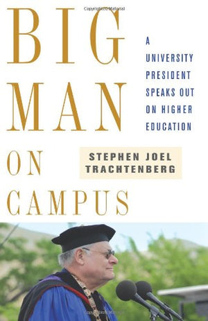 Big Man on Campus: A University President Speaks Out on Higher Education,Used