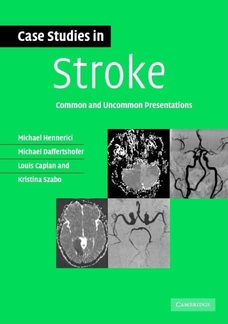 Case Studies in Stroke: Common and Uncommon Presentations (Case Studies in Neurology),New