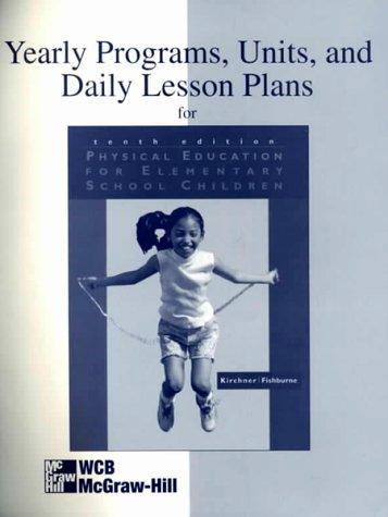 Yearly Programs, Units And Daily Lesson Plans: Physical Education For Elem School Children: A Developmental Approach