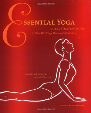 Essential Yoga: An Illustrated Guide to Over 100 Yoga Poses and Meditations,New