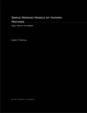 Simple Working Models Of Historic Machines (MIT Press Classics),Used