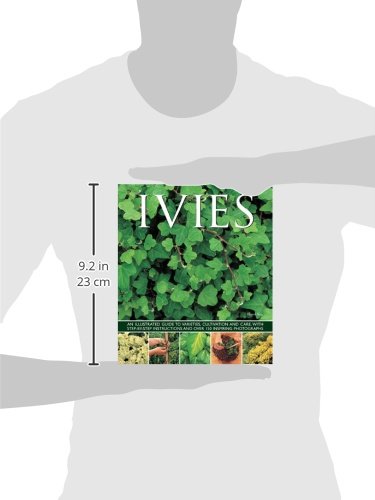 Ivies: An illustrated guide to varieties, cultivation and care, with stepbystep instructions and over 150 inspiring photograph,Used