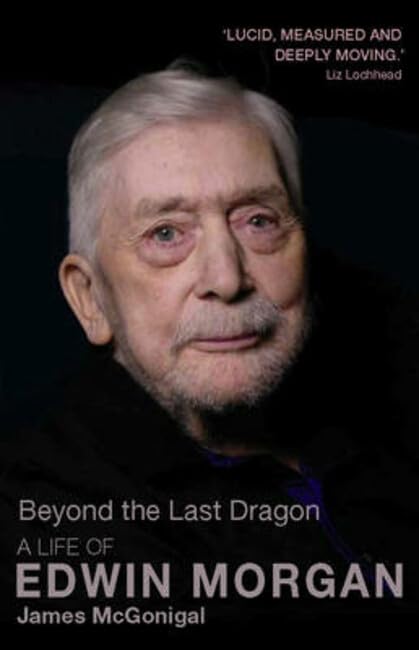 Beyond The Last Dragon: A Life Of Edwin Morgan,Used